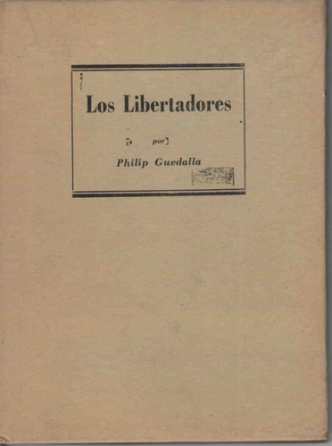 Philip Guedalla : Los Libertadores ( San Martín - Lenin )
