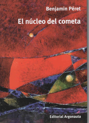 Benjamin Péret : El Núcleo Del Cometa / Amor & Surrealismo