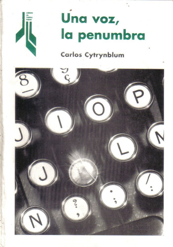 Una Voz, La Penumbra, De Carlos Cytrynblum. Tierra Firme