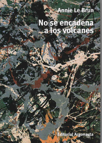 Bataille / No Se Encadena A Los Volcanes ( Annie Le Brun )