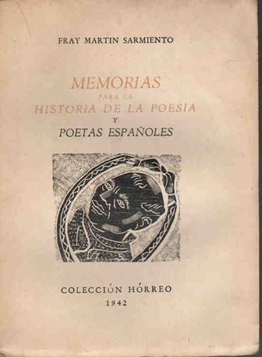 Fray Martín Sarmiento : Memorias Para Historia De La Poesía 