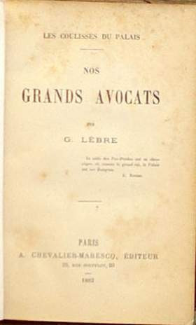 Lebre G. / Nos Grands Avocats / 1883 P. A. Chevalier-marescq