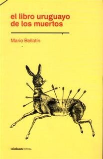 El Libro Uruguayo De Los Muertos Mario Bellatin