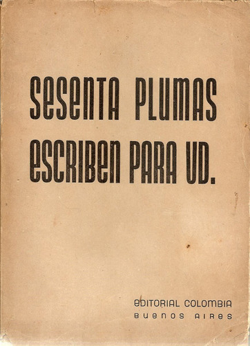 Sesenta Plumas Escriben Para Ud.  -  Editorial Colombia