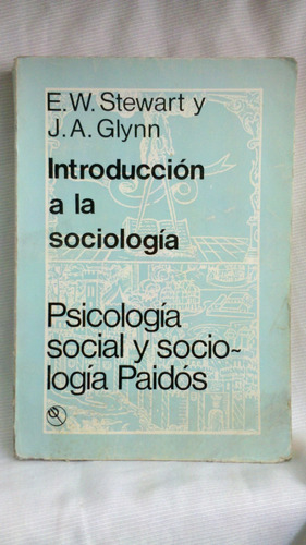 Introducción A La Sociología E. Stewart Y J. Glynn - Paidós
