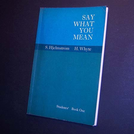 Say What You Mean . Student's Book 1 . Hjelmström . Whyte