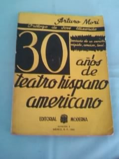 30 Años De Teatro Hispanoamericano / A. Mori / Muy Buen Est.