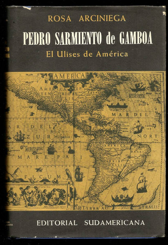 Arciniega Rosa: Pedro Sarmiento De Gamboa. Bs.as., 1956.