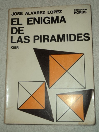 El Enigma De Las Piramides - Jose Alvarez Lopez - Ed. Kier