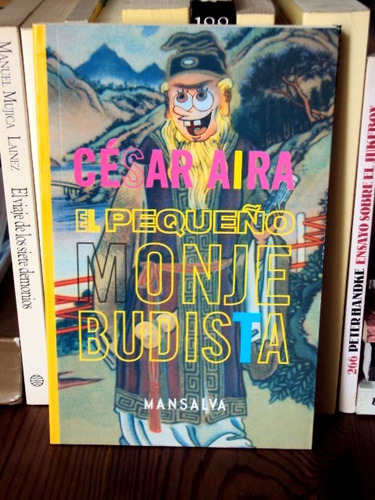 César Aira, El Pequeño Monje Budista - Libro Nuevo - L29