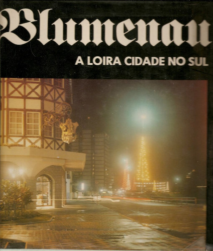 Blumenau (la Blonda Ciudad En El Sur) - En Tres Idiomas