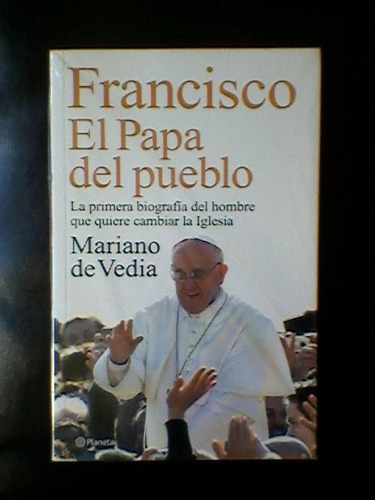 Francisco El Papa Del Pueblo- Mariano De Vedia