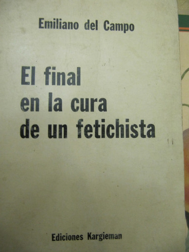 El Final En La Cura De Un Fetichista Emiliano Del Campo 1983
