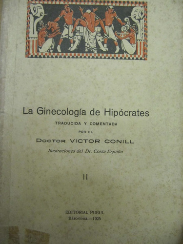 La Ginecologia De Hipocrates Traducidas Dr Conill 1925