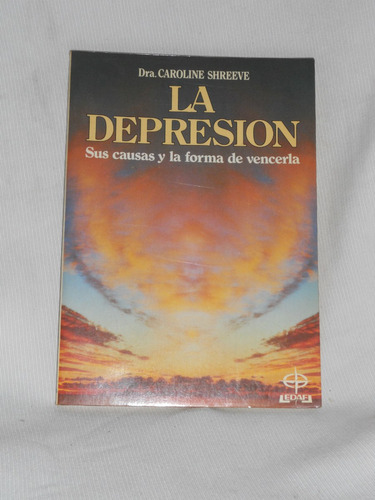 La Depresión: Causas Y Forma De Vencerla Dra. Shreeve- Edaf