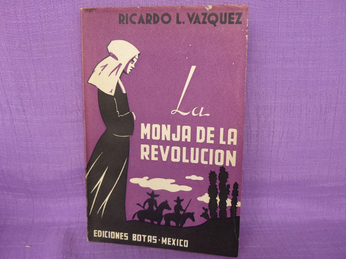 Ricardo L. Vázquez, La Monja De La Revolución.