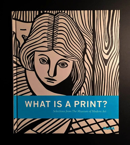 What Is A Print? - Selections From The Museum Of Modern Art