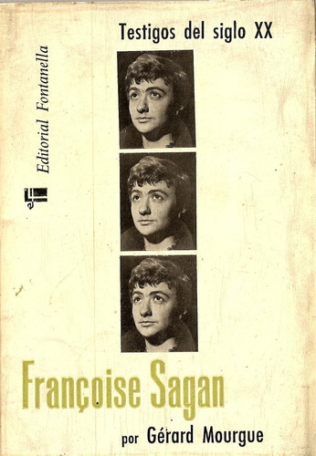 Testigos Del Siglo Xx - Francoise Sagan - Edit. Fontanella