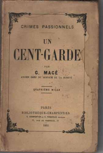 G. Macé : Un Cent-garde ( Crímenes Pasionales ) Edición 1893