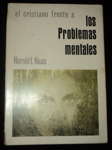 El Cristiano Frente A Los Problemas Mentales -harold I Haas