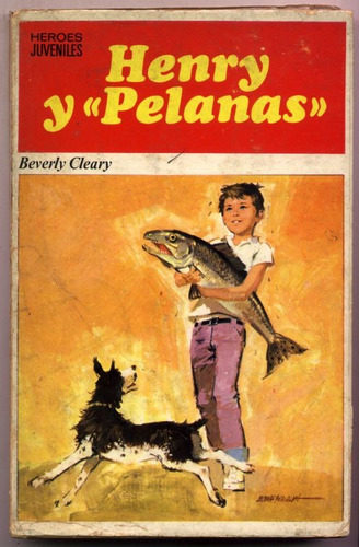 Henry Y  Pelanas . Beverly Cleary. Colec. Héroes Juveniles