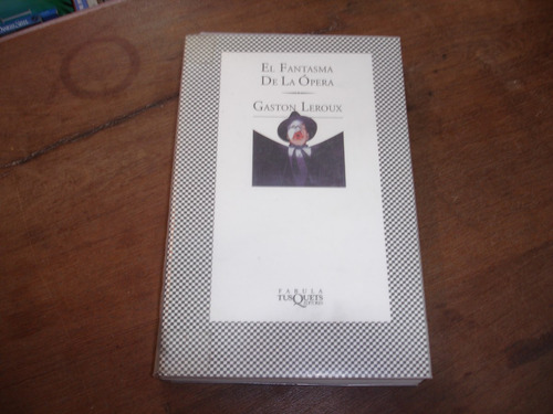 El Fantasma De La Ópera. Gaston Leroux. Tusquest. *1425