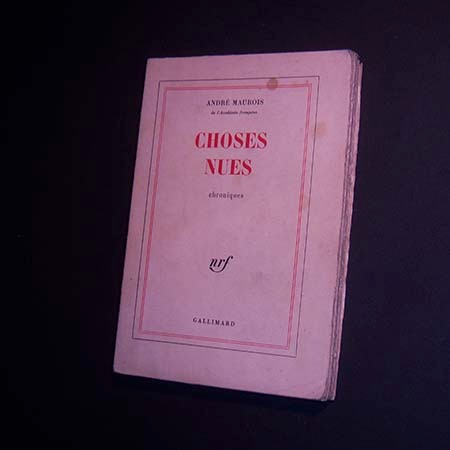 Choses Nues . André Maurois . En Francés