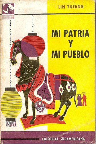 Mi Patria Y Mi Pueblo - Lin Yutang - Edit. Sudamericana