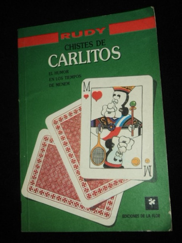 Chistes De Carlitos (el Humor En Tiempos De Menem) - Rudy