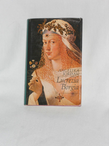 Imagen 1 de 1 de Lucrezia Borgia. Angelika Jordan. Biografía En Alemán.