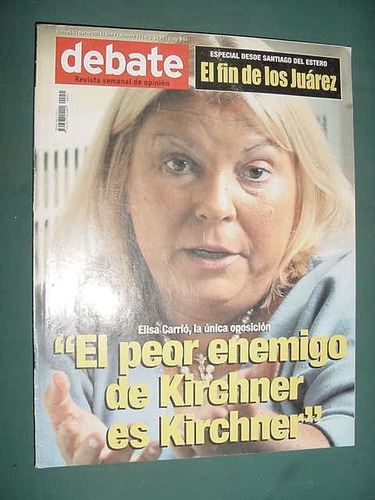 Revista Debate 51 Kirchner Carrio Juarez Santiago Del Estero