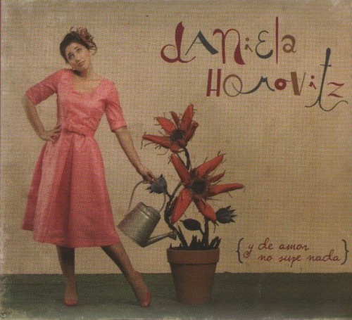 Daniela Horovitz - Y De Amor No Supe Nada