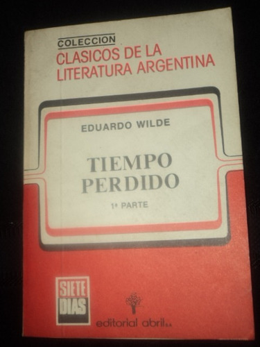 Tiempo Perdido (1ra Parte) Eduardo Wilde /en Belgrano