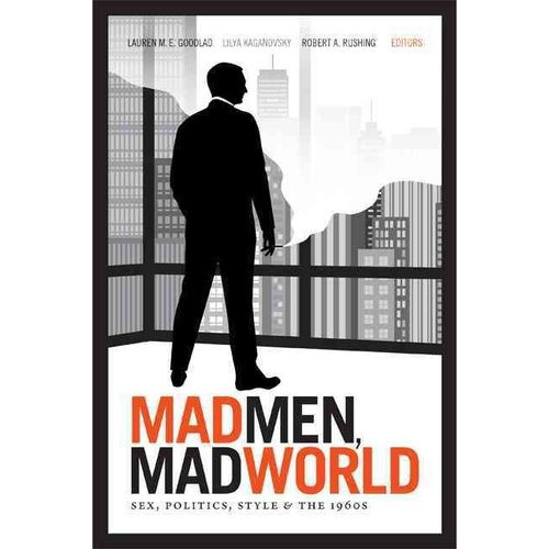 Mad Men Loco Mundo: Sexo Política Estilo Y La Década De