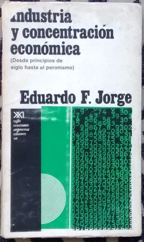 Industria Y Concentración Económica / Eduardo Jorge / S Xxi