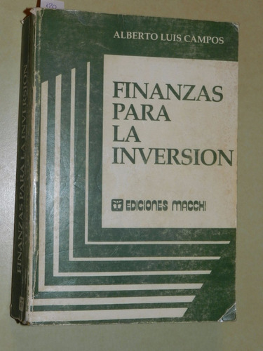 Finanzas Para La Inversion. A. Campos - Ed.macchi - L035