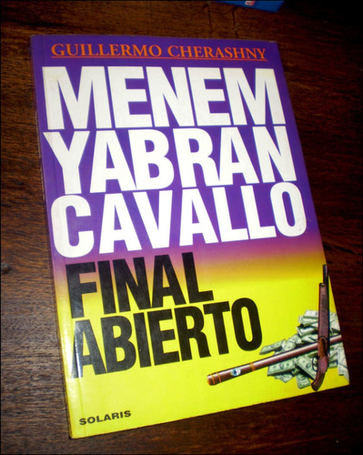 Menem - Yabran - Cavallo Final Abierto _ Guillermo Cherasny