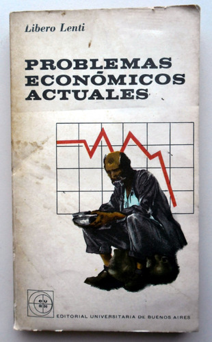 Problemas Económicos Actuales - Libero Lenti - Eudeba