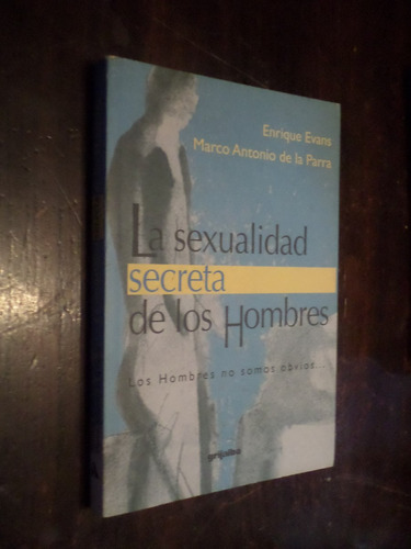 La Sexualidad Secreta De Los Hombres. Enrique Evans.