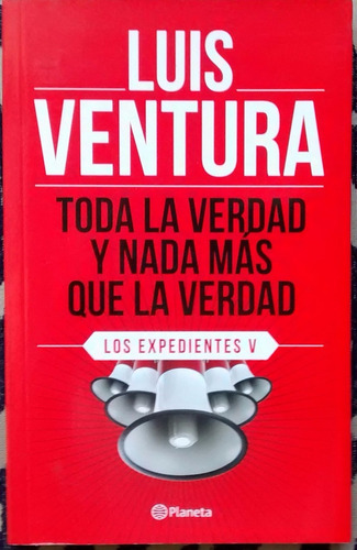 Toda La Verdad Y Nada Más Que La Verdad - Luis Ventura