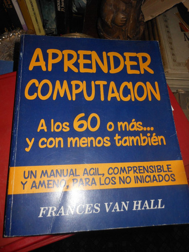 * *aprender Computacion A Los 60 O  Mas..y Con Menos Tambien