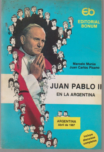 Juan Pablo Ii En La Argentina Abril 1987 Murua Pisano