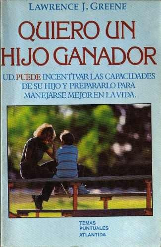 Lawrence J. Greene - Quiero Un Hijo Ganador (u)