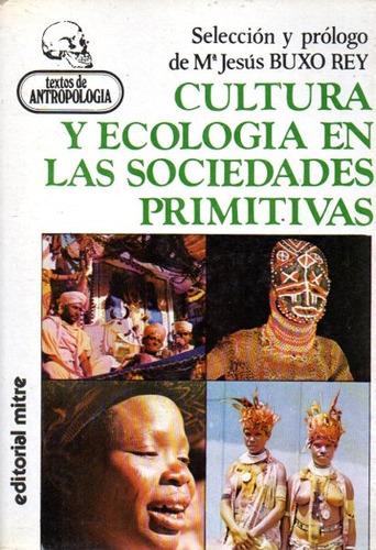 Buxo Rey - Cultura Y Ecologia En Las Sociedades Primitivas