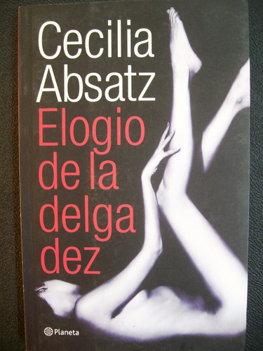 Elogio De La Delgadez / Cecilia Absatz (nuevo)