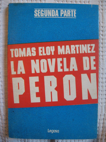 Tomás Eloy Martínez - La Novela De Perón. Segunda Parte