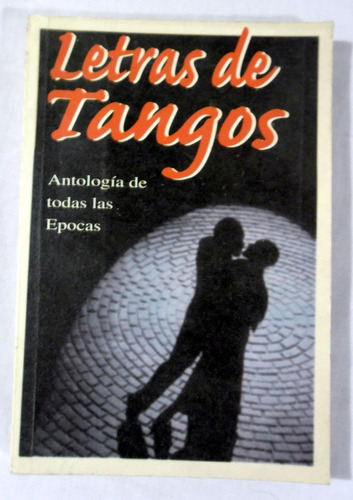 Letras De Tango - Antología De Todas Las Épocas