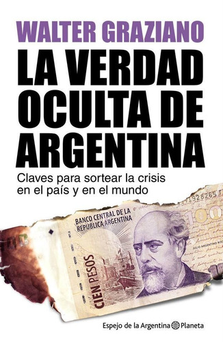 Verdad Oculta De Argentina, La, de Graziano, Walter. Editorial Planeta en español