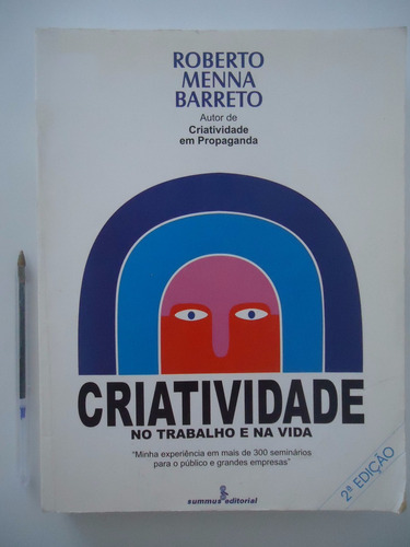 Criatividade No Trabalho E Na Vida - Roberto Menna Barreto