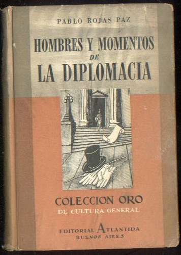 Hombres Y Momentos De La Diplomacia * Pablo Rojas Paz